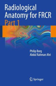 Radiological Anatomy for FRCR Part 1